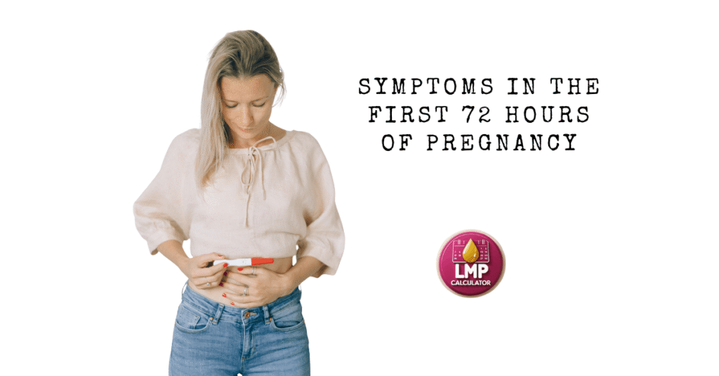Symptoms in the First 72 Hours of Pregnancy